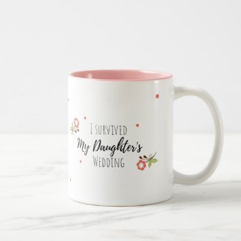 I Survived My Daughter's Wedding Mug by YellowSnail at Zazzle