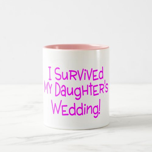 I Survived My Daughters Wedding Pink Two_Tone Coffee Mug