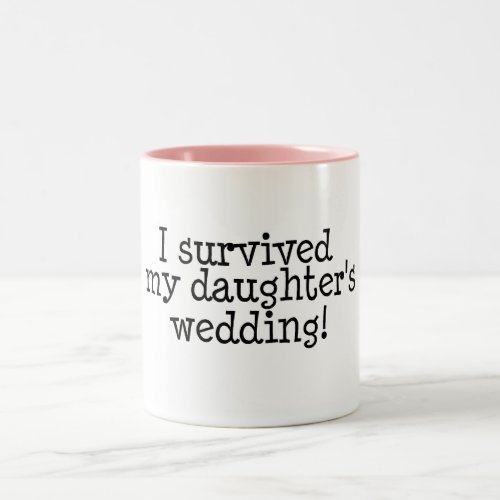 I Survived My Daughters Wedding Two_Tone Coffee Mug