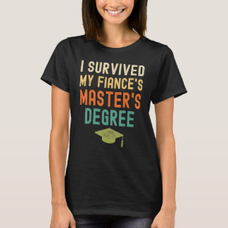 I Survived My Fiance's Master's Degree  2022 Gradu T-Shirt