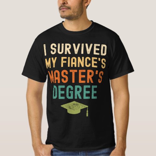 I Survived My fiances masters Degree funny 2022  T_Shirt