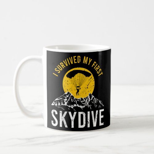 I Survived My First Sky Diving Funny Parachuting S Coffee Mug
