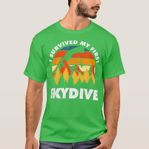 I Survived My First Skydive for a skydiver skydivi T_Shirt