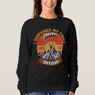 I Survived My First Skydive Skydiving Sweatshirt