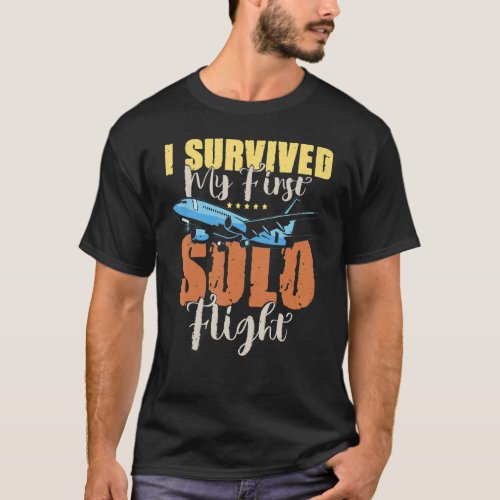 I Survived My First Solo Fligh  New Pilot T_Shirt