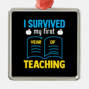 I Survived My First Year Of Teaching Metal Ornament