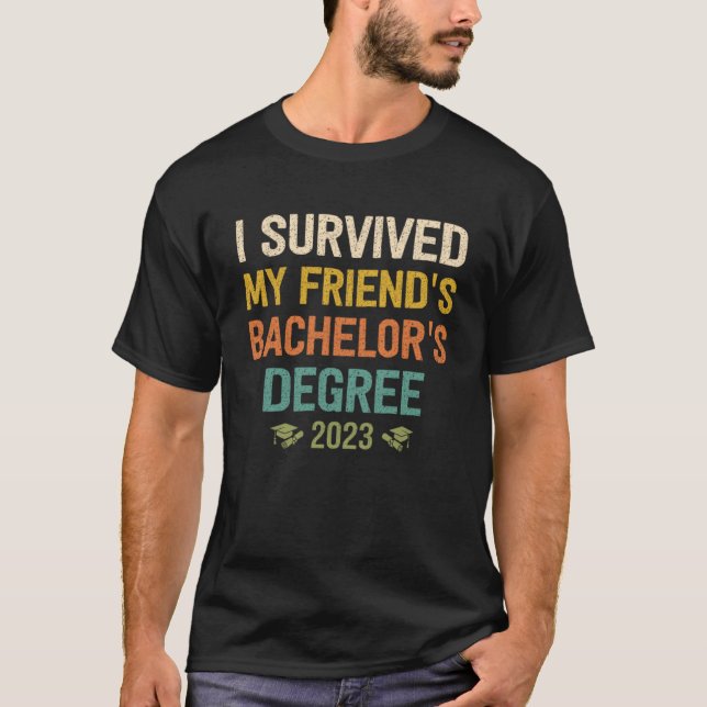 i survived my friends bachelors degree graduation  T-Shirt (Front)