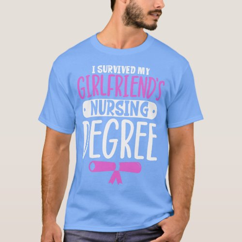 I survived my girlfriends nursing degree T_Shirt