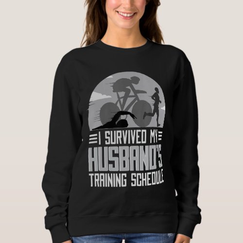 I Survived My Husband S Training Schedule Triathlo Sweatshirt