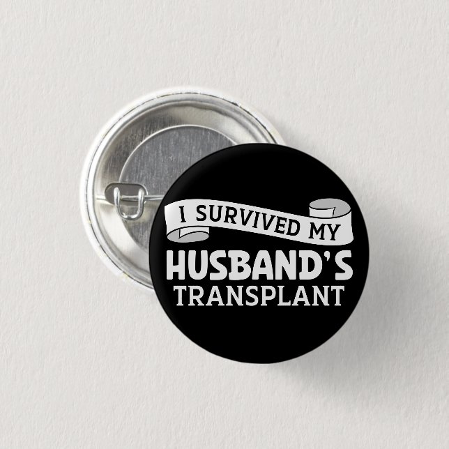 I Survived My Husband Transplant Recipient Ribbon  Button (Front & Back)