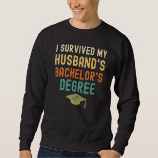I Survived My Husband's Bachelor's Degree Graduati Sweatshirt
