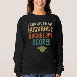 I Survived My Husband's Bachelor's Degree Graduati Sweatshirt