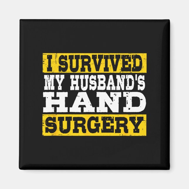 I Survived My Husband's Hand Surgery Funny Recover Magnet (Front)