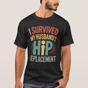 I Survived My Husband's Hip Replacement Post Surge T-Shirt