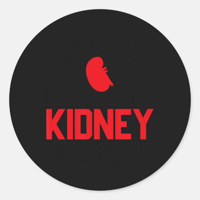 I Survived My Husband's Kidney Transplant, New Kid Classic Round Sticker (Front)