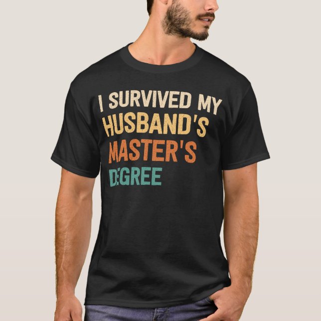 i survived my husbands masters degree graduation g T-Shirt (Front)