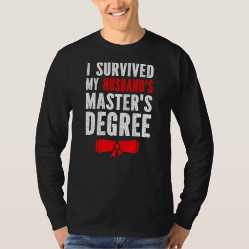 I Survived My Husbands Masters Degree  Graduation T_Shirt
