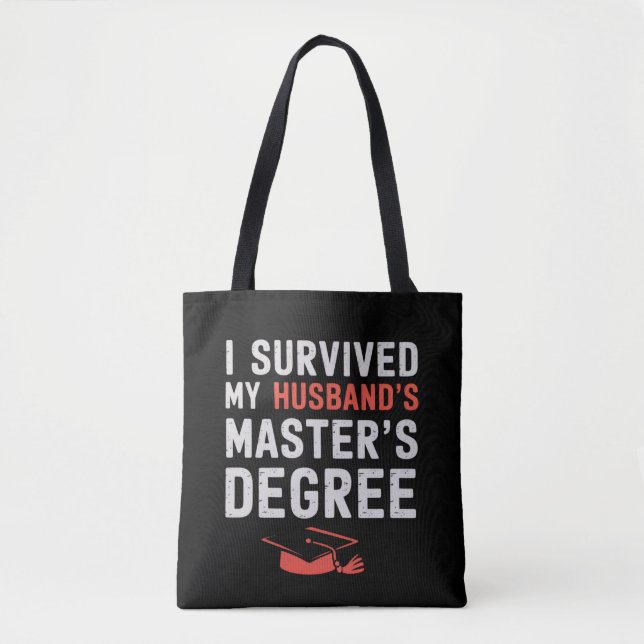 I Survived My Husband's Master's Degree Graduation Tote Bag (Front)