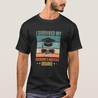 i survived my husbands masters degree senior gifts T-Shirt