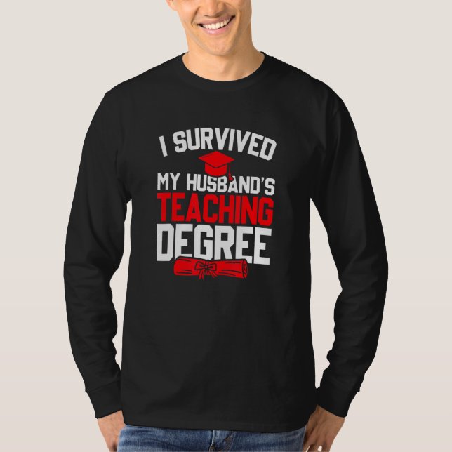 I Survived My Husbands Teaching Degree Graduation T-Shirt (Front)