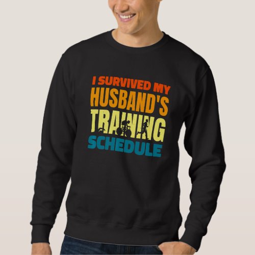 I Survived My Husbands Training Schedule Triathlo Sweatshirt