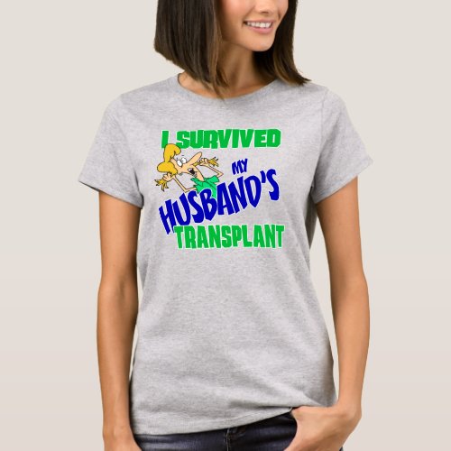 I Survived my Husbands Transplant womens tee