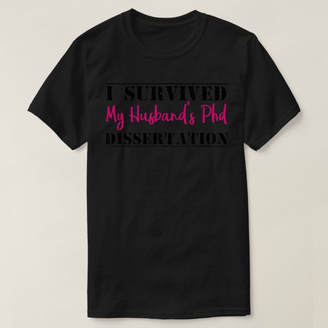 I Survived My Huss PHD Dissertation T  T-Shirt (Design Front)