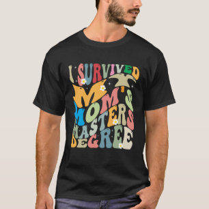 I Survived My Mom s Masters Degree Groovy Graduati T-Shirt