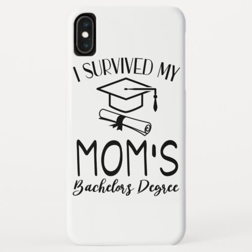 I survived my moms bachelors degree graduate iPhone XS max case