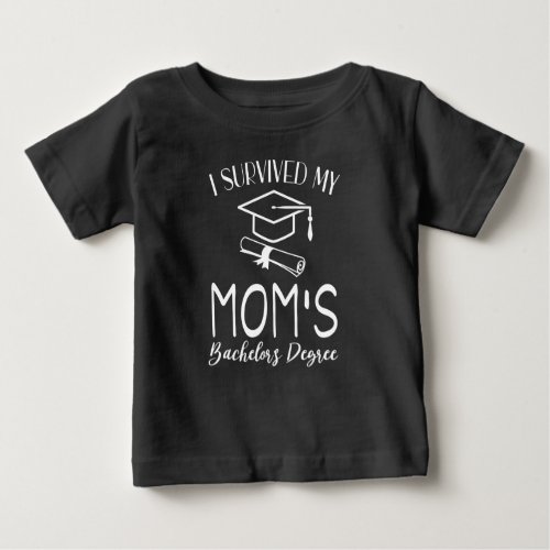 I survived my moms bachelors degree graduation baby T_Shirt