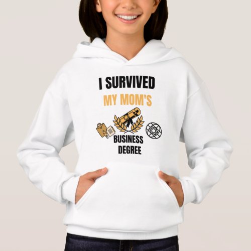 I survived my MOMs business degree Hoodie