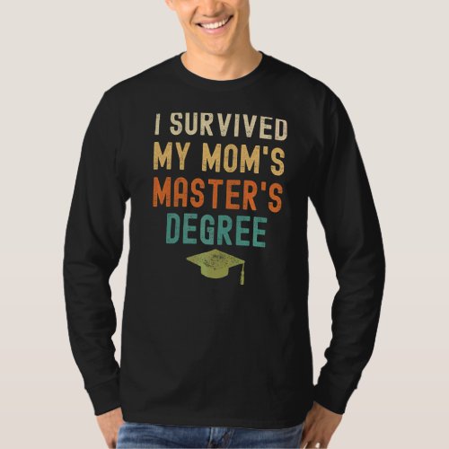 I Survived My Moms Masters Degree  2022 Graduati T_Shirt