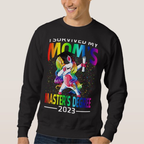 I Survived My Moms Masters Degree 2023 Unicorn Sweatshirt