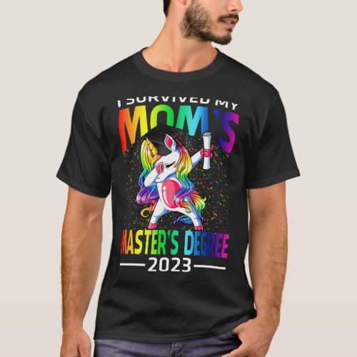 I Survived My Moms Masters Degree 2023 Unicorn T_Shirt