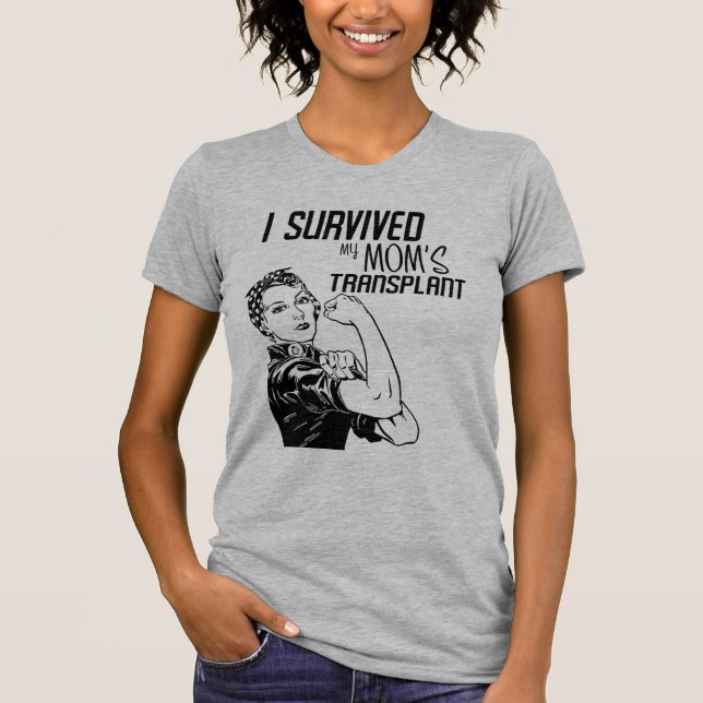 I Survived My Mom's Transplant Funny Caregiver T-S T-Shirt (Front)