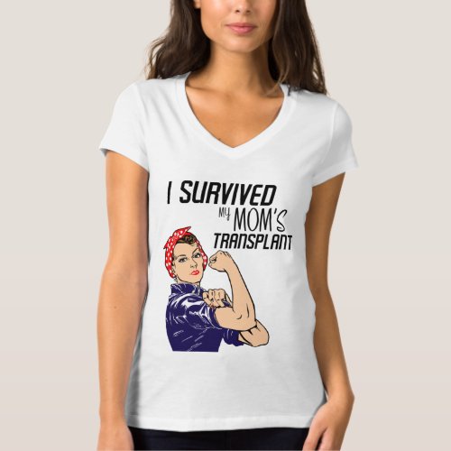 I Survived My Moms Transplant Funny Caregiver T_S T_Shirt