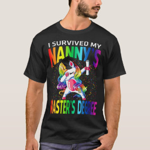 I Survived My Nanny's Master's Degree Unicorn grad T-Shirt