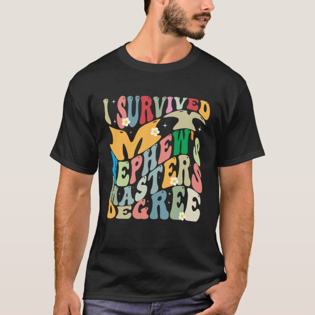 I Survived My Nephew's Masters Degree Groovy Gradu T-Shirt (Front)