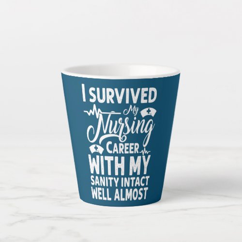 I Survived My Nursing Career Retirement Nurse  Latte Mug