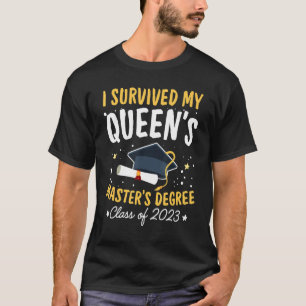 I Survived My Queen's Master's Degree Happy Senior T-Shirt
