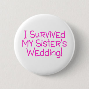 I Survived My Sisters Wedding Pink Button
