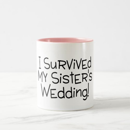 I Survived My Sisters Wedding Two_Tone Coffee Mug
