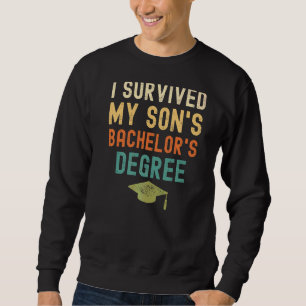 I Survived My Son's Bachelor's Degree Graduation V Sweatshirt