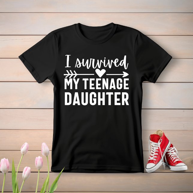 I Survived My Teenage Daughter T-Shirt (Creator Uploaded)