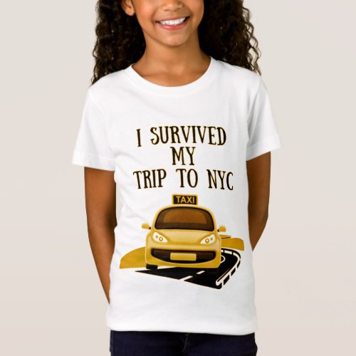 i survived my trip to nyc _ Awesome nyc gifts taxi T_Shirt