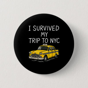 I Survived My Trip To Nyc Funny New York City Taxi Button