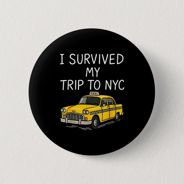 I Survived My Trip To Nyc Funny New York City Taxi Button (Front)