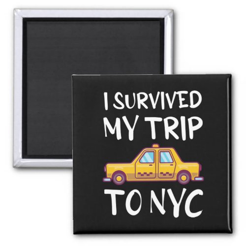 I Survived My Trip To NYC Magnet