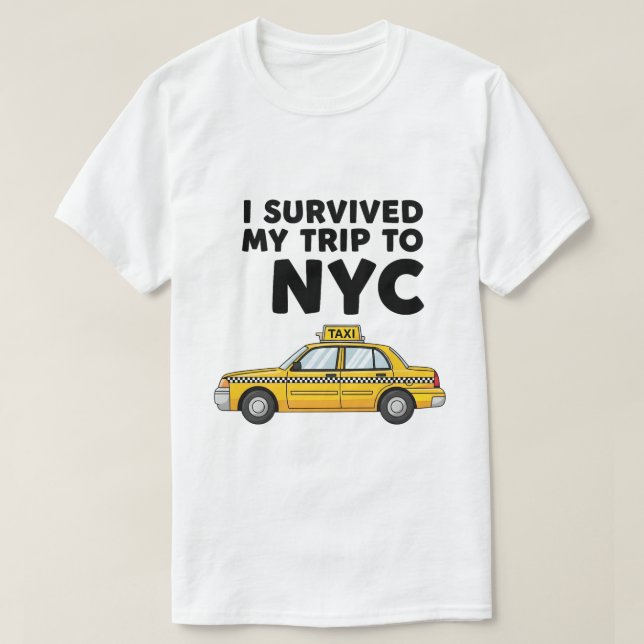 I Survived My Trip To NYC Taxi Graphic Funny T-Shirt (Design Front)