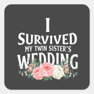 I Survived My Twin Sister’s Wedding Couples Square Sticker